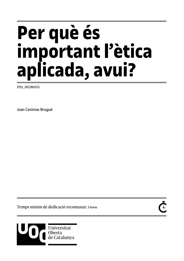 Canimas i Brugué, J. (2023):»Por qué es importante la ética aplicada, hoy?», (1.ª ed.) [recurso de aprendizaje textual]. Fundació Universitat Oberta de Catalunya (FUOC).